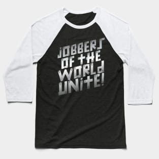 Jobbers of the World Unite Baseball T-Shirt